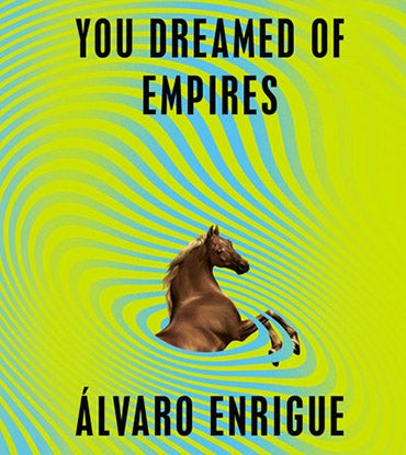 Artwork for the cover of Alvaro Enrique's You Dreamed of Empires, depicting a horse emerging out of a distorted blue and green spiral