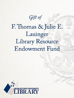 Bookplate reading Gift of The F. Thomas Lauinger and Julie E. Lauinger Library Resource Endowment Fund, showing the Georgetown University seal and Georgetown University Library logo