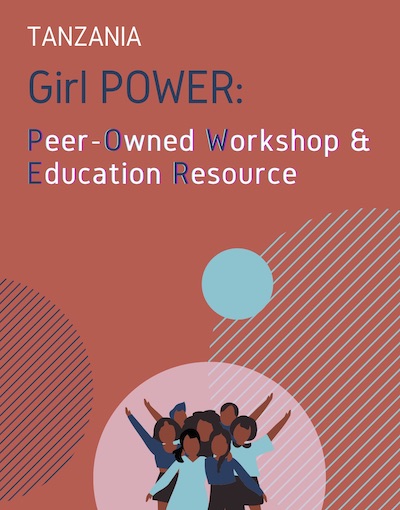 Tanzania Girl Power: Peer-Owned Workshop and Education Resource