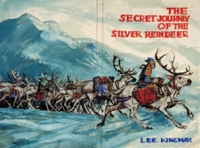 The Secret Journey of the Silver Reindeer by Lynd Ward
