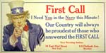 The lithograph poster First Call, showing a stern looking Uncle Sam in a top hat pointing and looking directly at the viewer, with the text First Call, I Need You in the Navy this Minute! Our Country will always be proudest of those who answered the First Call
