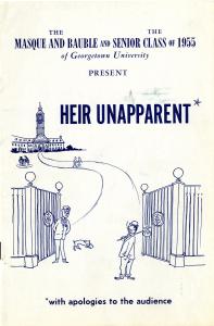 Image of the program cover includes a drawing of the gates of a university with a building in the background. Two figures are drawn standing at the gates. The text on the cover is printed in blue and reads "The Masque and Bauble and The Senior Class of 1955 of Georgetown University Present 'Heir Unapparent' with apologies to the audience."