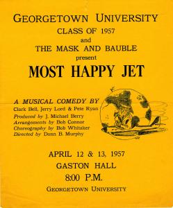 Promotional poster for the 1957 Senior Show "The Most Happy Jet." The poster is yellow with black text and a hand drawn image of a globe and a plane with a pilot sitting inside circling the glob. The text reads "Georgetown University Class of 1957 and the Mask and Bauble present Most Happy Jet. A musical comedy by Clark Bell, Jerry Lord, and Pete Ryan. Produced by J. Michael Berry, arrangements by Bob Connor, Choreography by Bob Whitaker, directed by Donn B. Murphy. April 12 and 13, 1957. Gaston Hall, 8pm."
