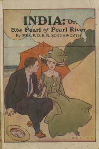 Cover of a paperbcak copy of India, or, The Pearl of Pearl River, featuring a color illustration of man and woman sitting on a beach, the man in a dark suit with blue tie holding an orange umbrella to shade them from the sun, the woman in a green dress and elaborate hat