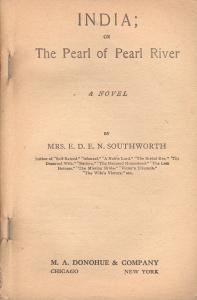 Title page for India, or, The Pearl of Pearl RIver, a novel by Mrs. E.D.E.N. Southworth, M.A. Donohue & Company, Chicago New York