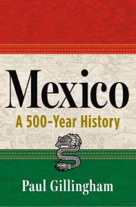 Book cover of Mexico: a 500-year history by Paul Gillingham