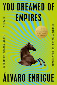Book cover of You Dreamed of Empires by Álvaro Enrigue.