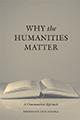 Book cover for Why the Humanities Matter, showing an open book on a table
