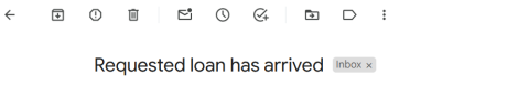 Subject line from email displays as "Requested loan has arrived" Inbox