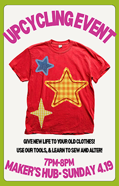 Flyer for Upcycling clothing event at the Maker Hub on April 19th from 7:00 p.m.-8:00 p.m.