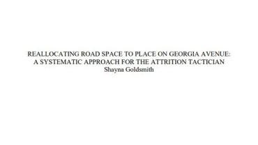 Title slide for Reallocating Road Space to Place on Georgia Avenue: A Systematic Approach for the Attrition Tactician