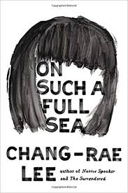 On Such A Full Sea, Change-Rae Lee