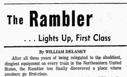 The beginning of a newspaper column The Rambler from the Washington Evening Star, entitled Lights Up, First Class by William Delaney which begins After all these years being relegated to the shoddiest, dingiest equipment on every train in the Northeastern United States, the Rambler has finally discovered a place where smokers go first-class.